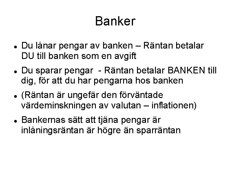 Banker Du lånar pengar av banken – Räntan betalar DU till banken som en