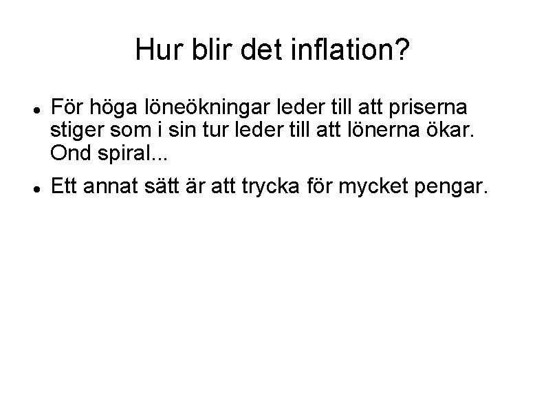Hur blir det inflation? För höga löneökningar leder till att priserna stiger som i