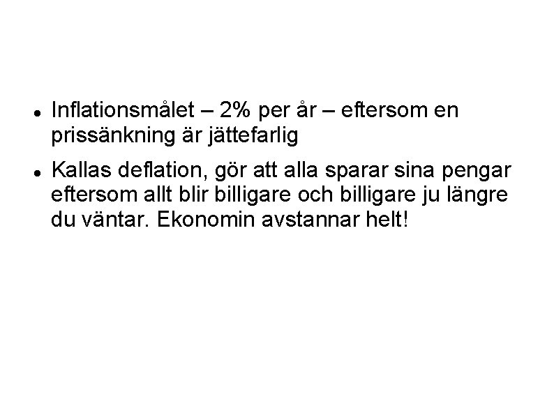  Inflationsmålet – 2% per år – eftersom en prissänkning är jättefarlig Kallas deflation,