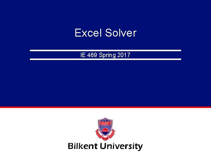 Excel Solver IE 469 Spring 2017 