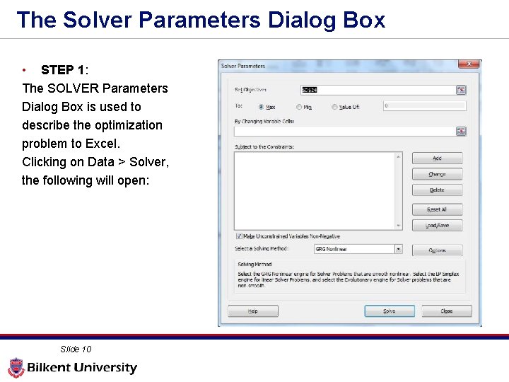The Solver Parameters Dialog Box • STEP 1: The SOLVER Parameters Dialog Box is