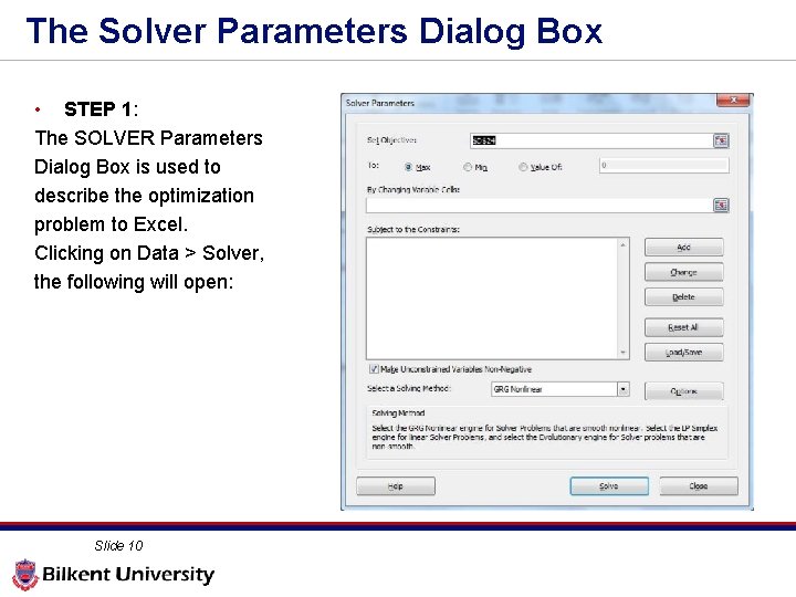 The Solver Parameters Dialog Box • STEP 1: The SOLVER Parameters Dialog Box is The Solver Parameters Dialog Box • STEP 1: The SOLVER Parameters Dialog Box is