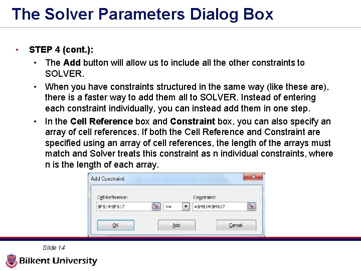 The Solver Parameters Dialog Box • STEP 4 (cont. ): • The Add button