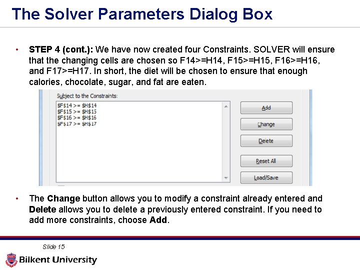 The Solver Parameters Dialog Box • STEP 4 (cont. ): We have now created