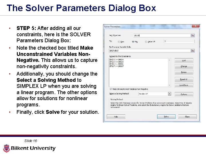 The Solver Parameters Dialog Box • • STEP 5: After adding all our constraints,