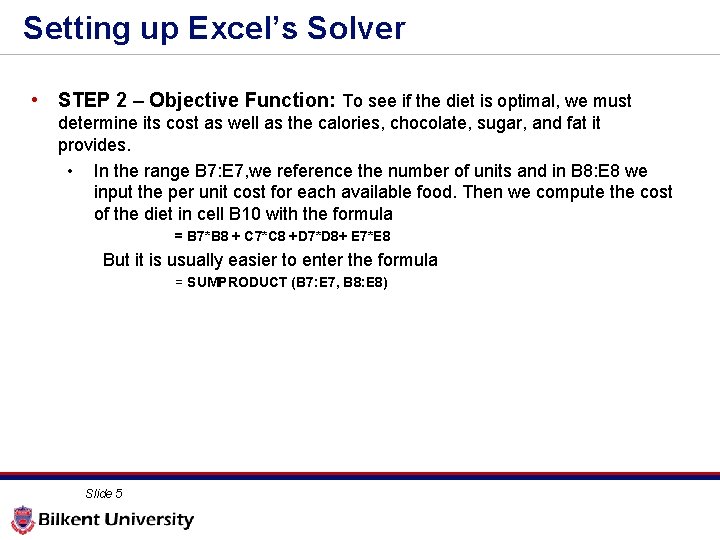 Setting up Excel’s Solver • STEP 2 – Objective Function: To see if the