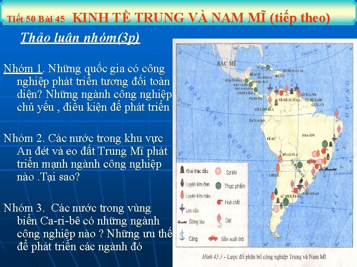 KINH TẾ TRUNG VÀ NAM MĨ (tiếp theo) Thảo luận nhóm(3 p) Tiết 50