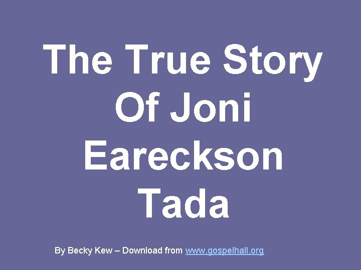 The True Story Of Joni Eareckson Tada By Becky Kew – Download from www.