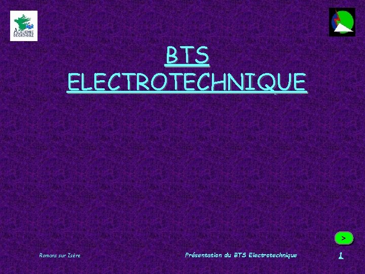 BTS ELECTROTECHNIQUE > Romans sur Isère Présentation du BTS Electrotechnique 1 