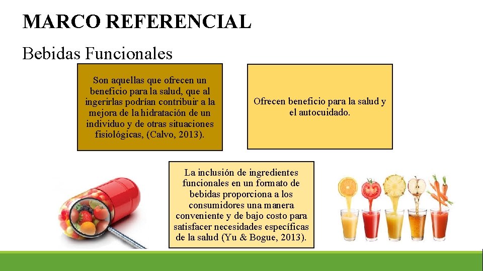 MARCO REFERENCIAL Bebidas Funcionales Son aquellas que ofrecen un beneficio para la salud, que