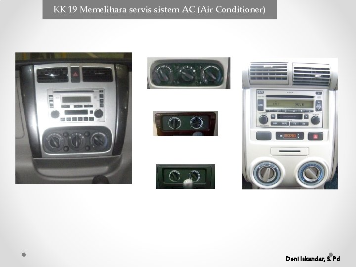 KK 19 Memelihara servis sistem AC (Air Conditioner) Doni Iskandar, S. Pd KK 19 Memelihara servis sistem AC (Air Conditioner) Doni Iskandar, S. Pd