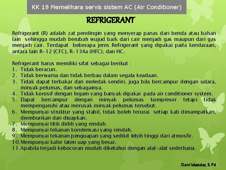 KK 19 Memelihara servis sistem AC (Air Conditioner) REFRIGERANT Refrigerant (R) adalah zat pendingin KK 19 Memelihara servis sistem AC (Air Conditioner) REFRIGERANT Refrigerant (R) adalah zat pendingin