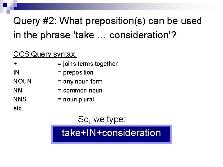 Query #2: What preposition(s) can be used in the phrase ‘take … consideration’? CCS
