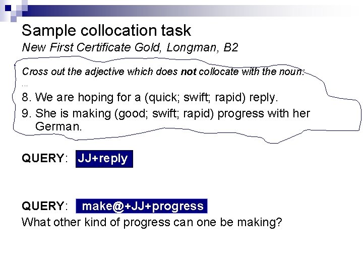 Sample collocation task New First Certificate Gold, Longman, B 2 Cross out the adjective