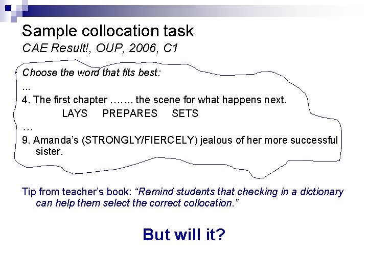 Sample collocation task CAE Result!, OUP, 2006, C 1 Choose the word that fits