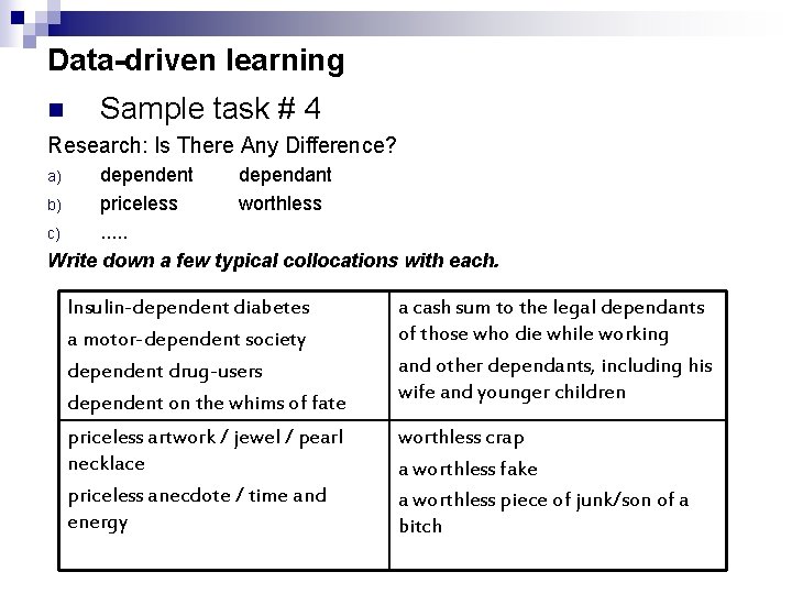 Data-driven learning n Sample task # 4 Research: Is There Any Difference? dependent dependant