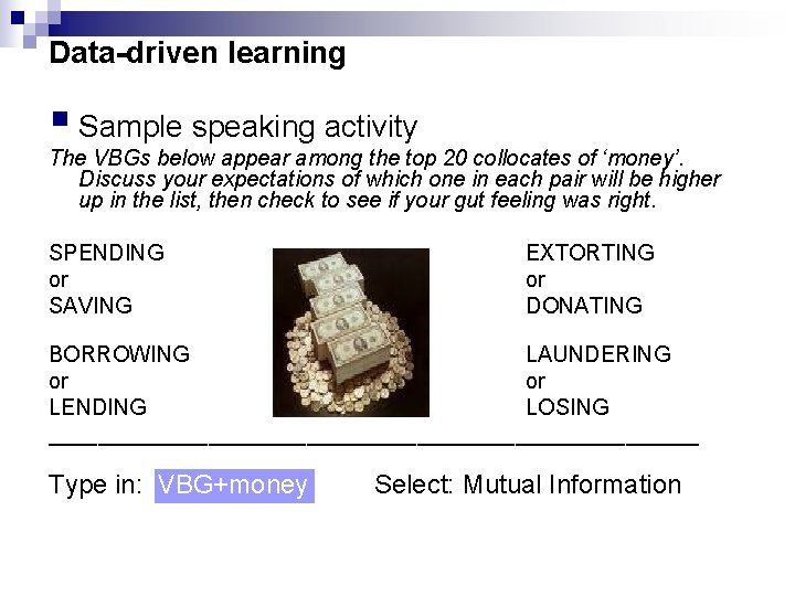 Data-driven learning § Sample speaking activity The VBGs below appear among the top 20