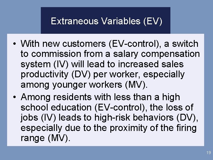 Extraneous Variables (EV) • With new customers (EV-control), a switch to commission from a