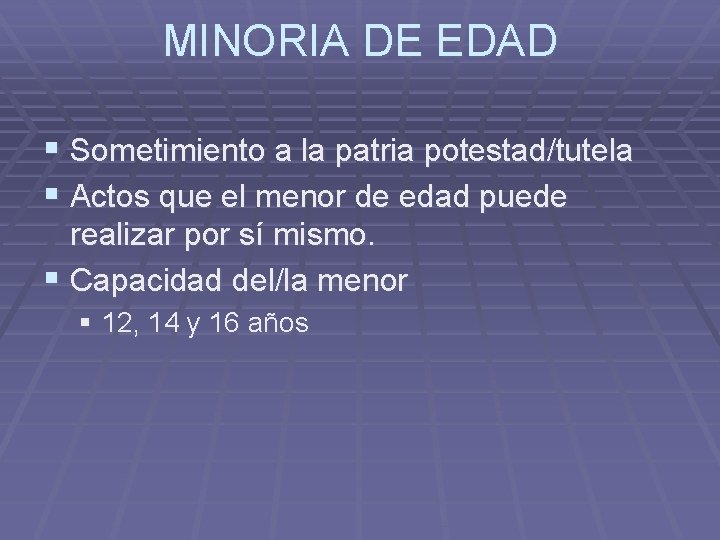 MINORIA DE EDAD § Sometimiento a la patria potestad/tutela § Actos que el menor