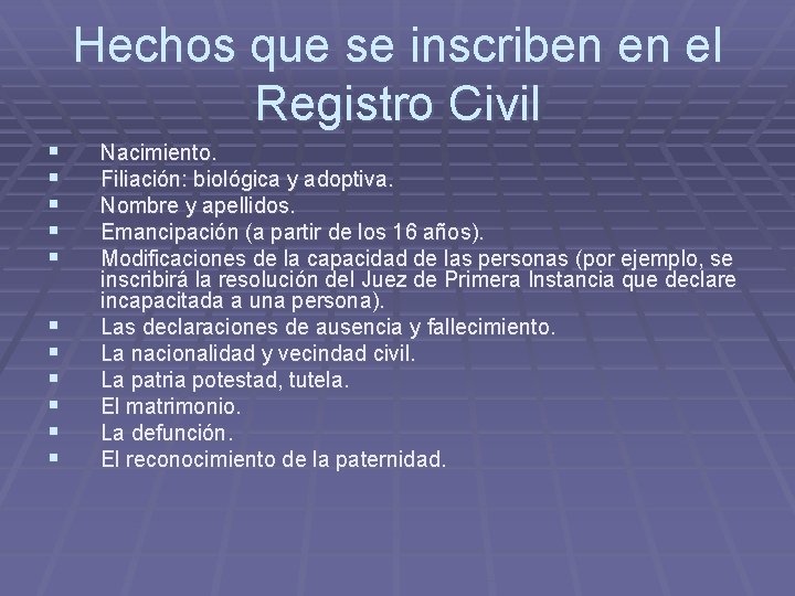 Hechos que se inscriben en el Registro Civil § § § Nacimiento. Filiación: biológica