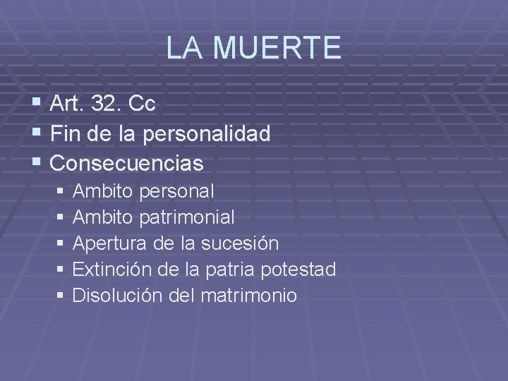 LA MUERTE § Art. 32. Cc § Fin de la personalidad § Consecuencias §