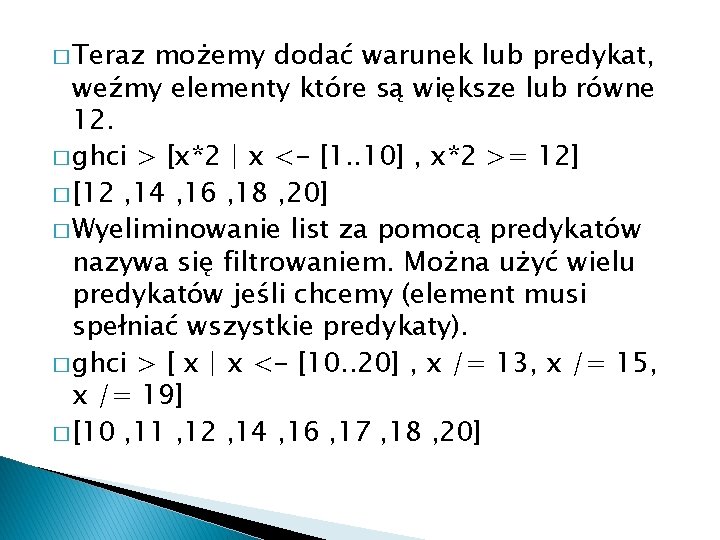 � Teraz możemy dodać warunek lub predykat, weźmy elementy które są większe lub równe