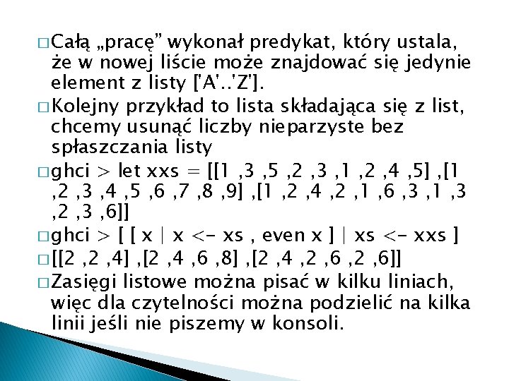 � Całą „pracę” wykonał predykat, który ustala, że w nowej liście może znajdować się