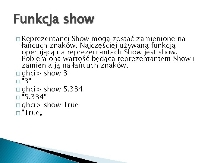 Funkcja show � Reprezentanci Show mogą zostać zamienione na łańcuch znaków. Najczęściej używaną funkcją