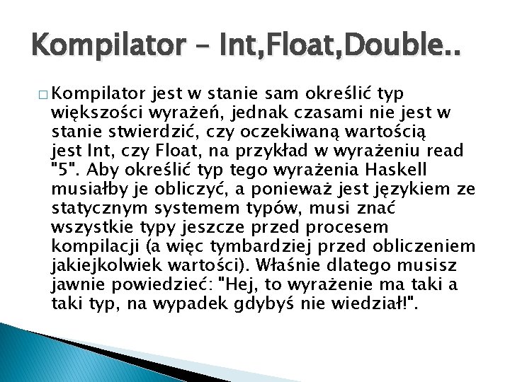 Kompilator – Int, Float, Double. . � Kompilator jest w stanie sam określić typ