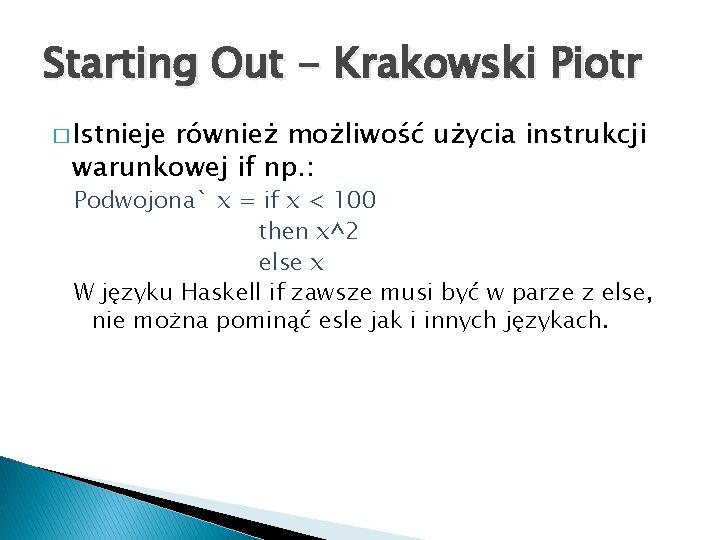 Starting Out - Krakowski Piotr � Istnieje również możliwość użycia instrukcji warunkowej if np.