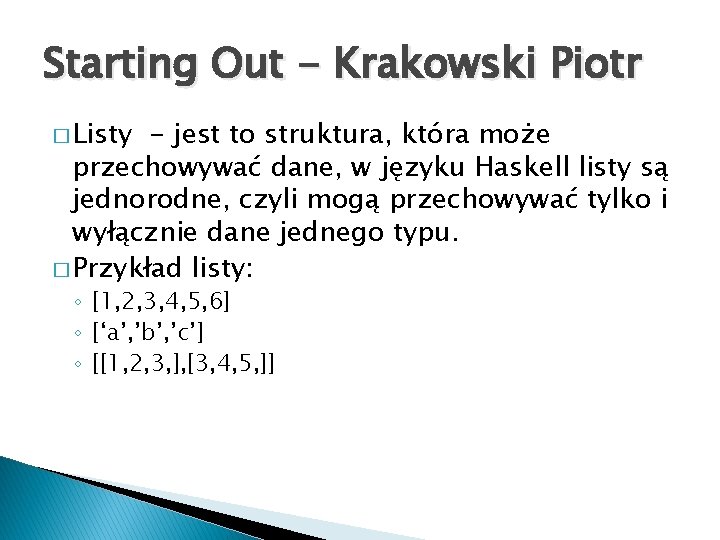 Starting Out - Krakowski Piotr � Listy - jest to struktura, która może przechowywać