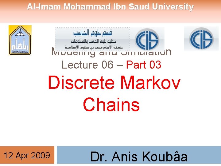Al-Imam Mohammad Ibn Saud University CS 433 Modeling and Simulation Lecture 06 – Part