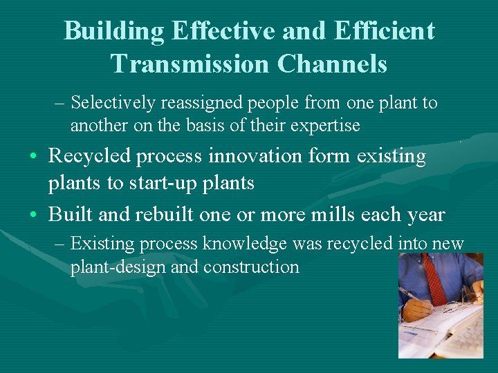 Building Effective and Efficient Transmission Channels – Selectively reassigned people from one plant to