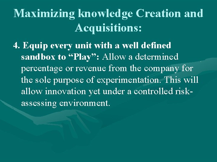 Maximizing knowledge Creation and Acquisitions: 4. Equip every unit with a well defined sandbox