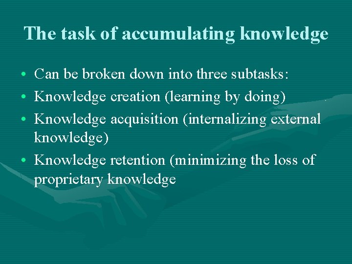 The task of accumulating knowledge • Can be broken down into three subtasks: •