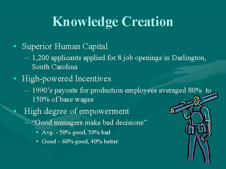 Knowledge Creation • Superior Human Capital – 1, 200 applicants applied for 8 job