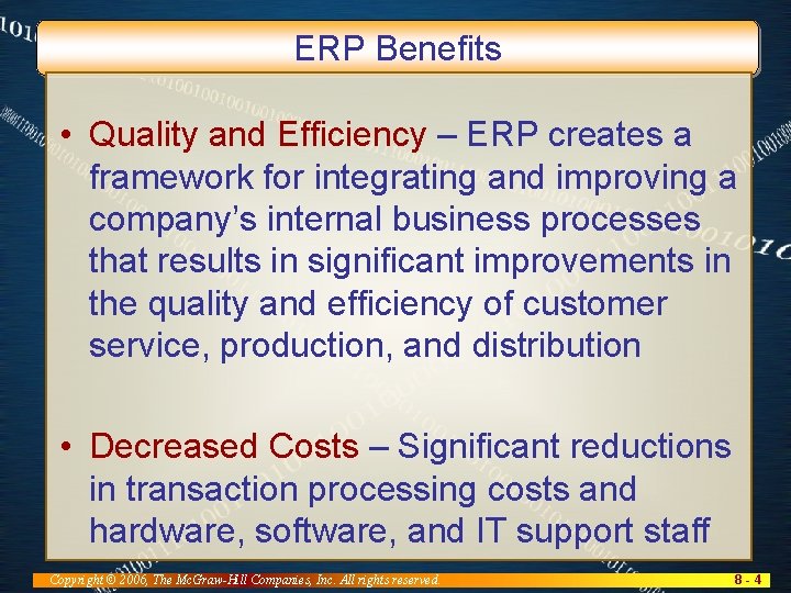 ERP Benefits • Quality and Efficiency – ERP creates a framework for integrating and