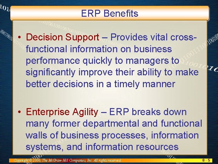 ERP Benefits • Decision Support – Provides vital crossfunctional information on business performance quickly