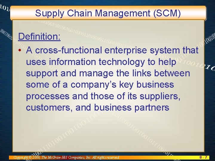 Supply Chain Management (SCM) Definition: • A cross-functional enterprise system that uses information technology