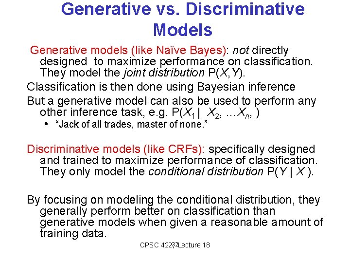 Generative vs. Discriminative Models Generative models (like Naïve Bayes): not directly designed to maximize