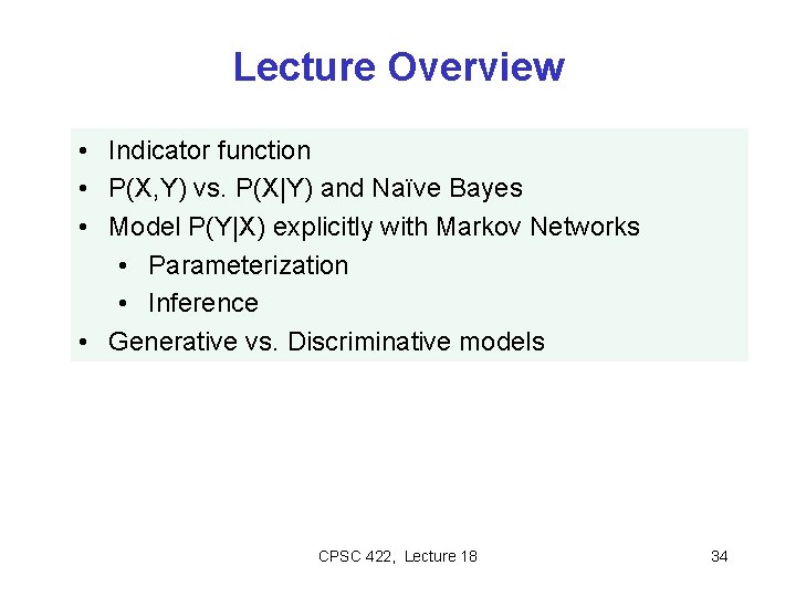 Lecture Overview • Indicator function • P(X, Y) vs. P(X|Y) and Naïve Bayes •