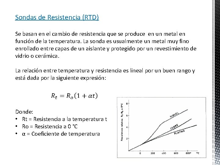 Sondas de Resistencia (RTD) Se basan en el cambio de resistencia que se produce