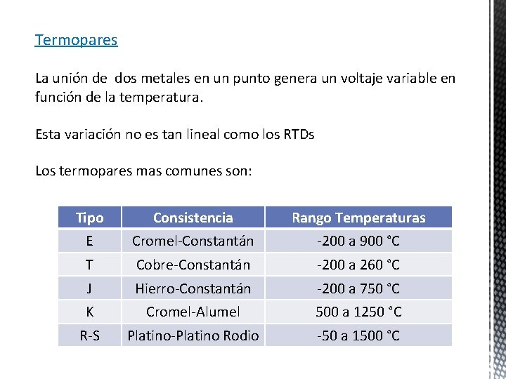 Termopares La unión de dos metales en un punto genera un voltaje variable en
