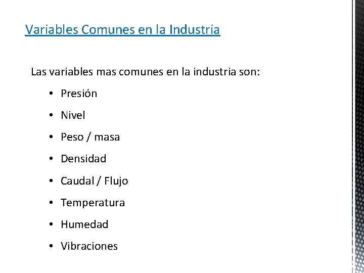 Variables Comunes en la Industria Las variables mas comunes en la industria son: •