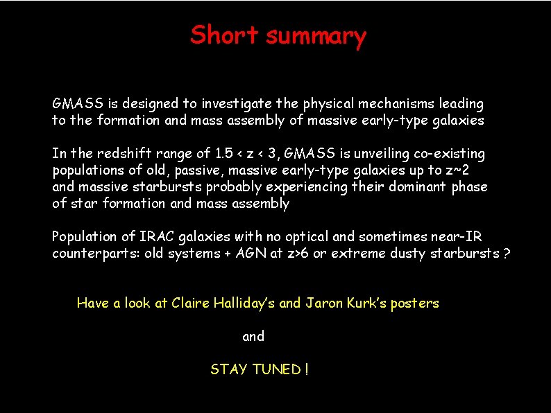 Short summary GMASS is designed to investigate the physical mechanisms leading to the formation