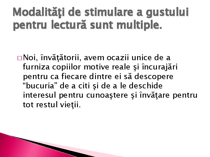 Modalităţi de stimulare a gustului pentru lectură sunt multiple. � Noi, învăţătorii, avem ocazii