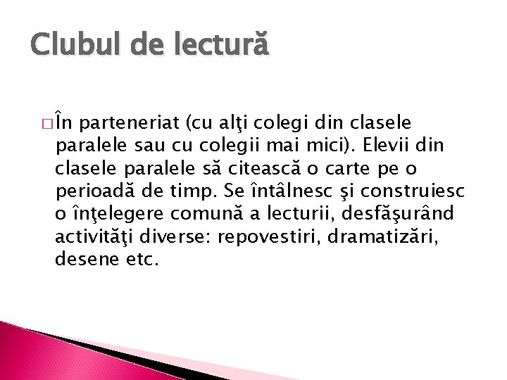 Clubul de lectură � În parteneriat (cu alţi colegi din clasele paralele sau cu