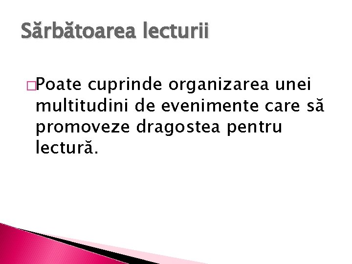 Sărbătoarea lecturii �Poate cuprinde organizarea unei multitudini de evenimente care să promoveze dragostea pentru