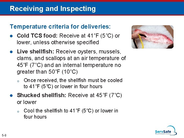 Receiving and Inspecting Temperature criteria for deliveries: l Cold TCS food: Receive at 41˚F