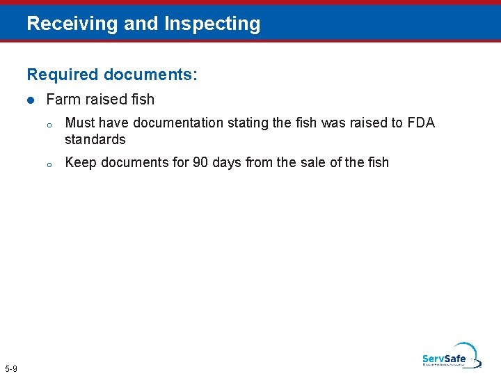 Receiving and Inspecting Required documents: l 5 -9 Farm raised fish o Must have